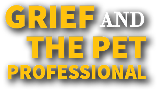 Grief and the pet professional