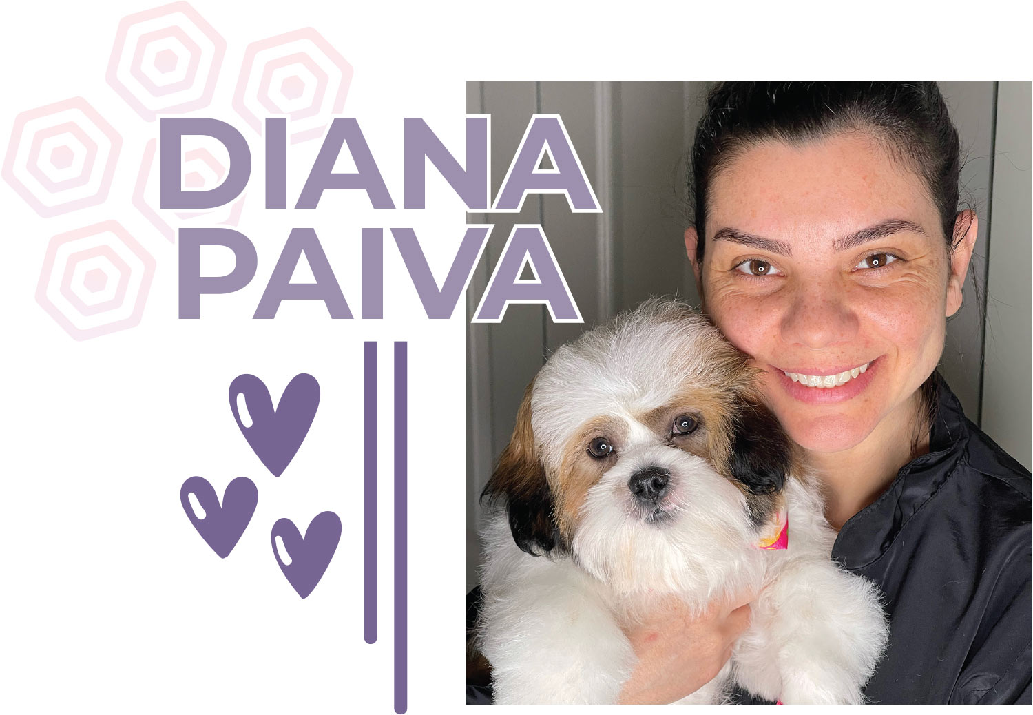 Diana Paiva typography, with a photo of Diana Paiva smiling and holding a well trimmed Shih Tzu