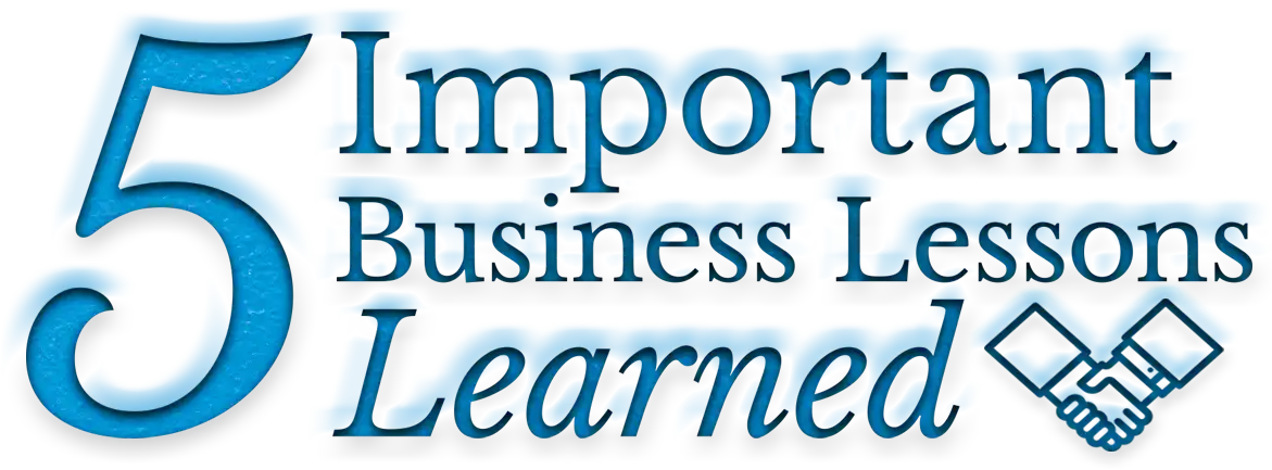 5 Important Business Lessons Learned