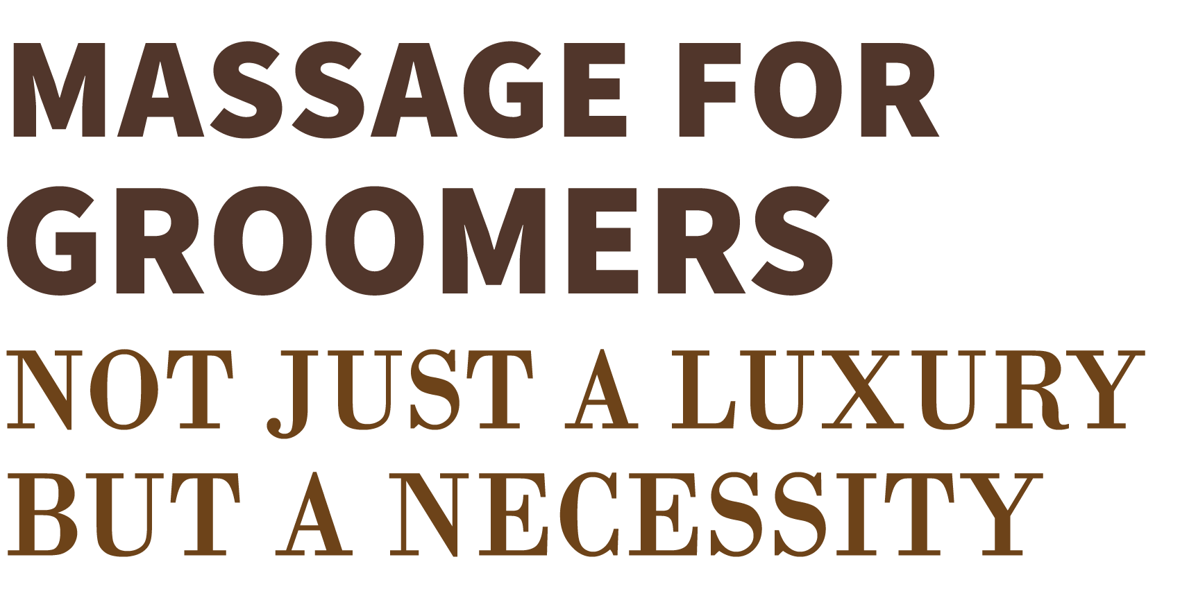 Massage for Groomers Not Just a Luxury But a Necessity