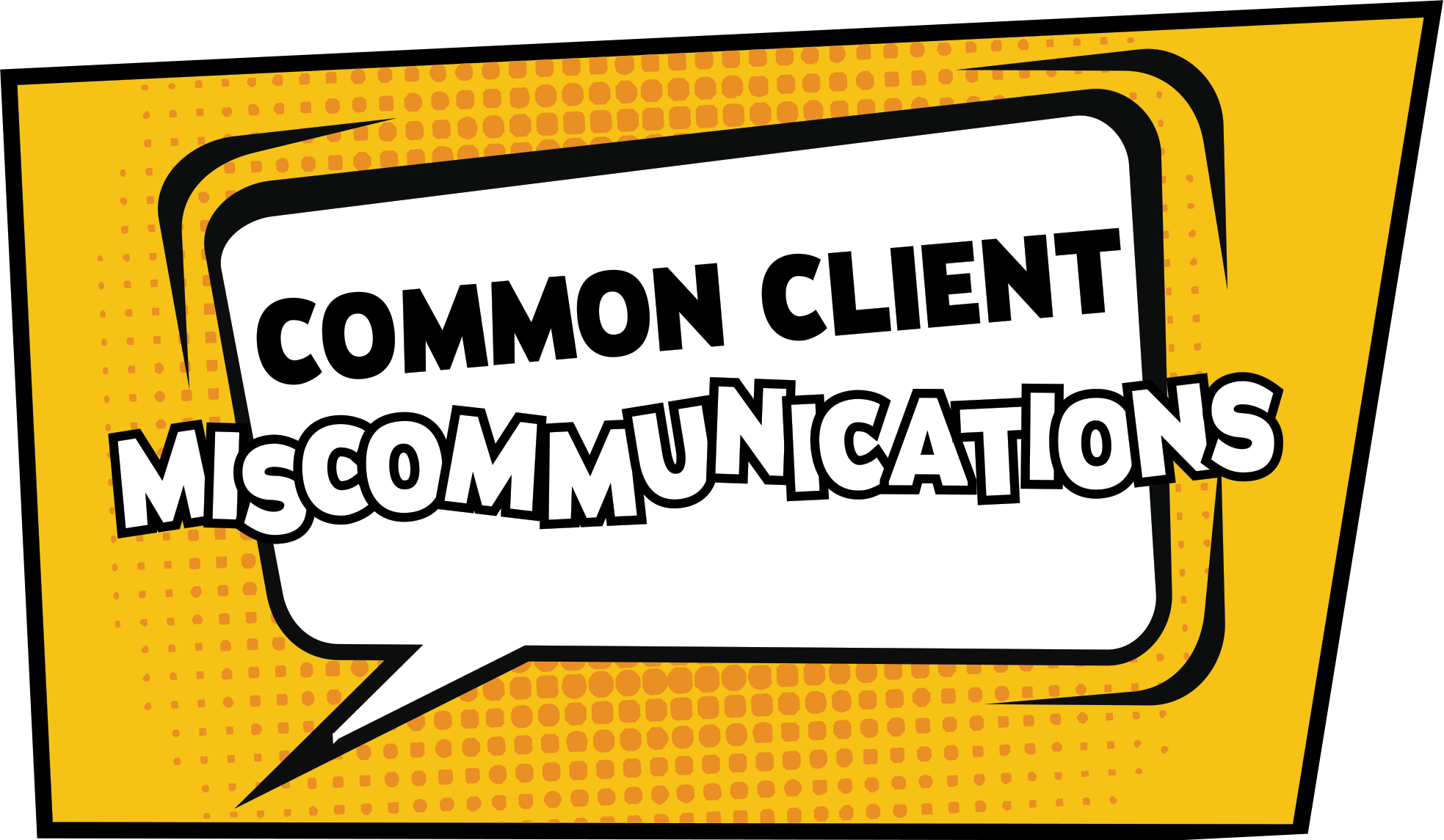 Common Client Miscommunications in orange comic style text box