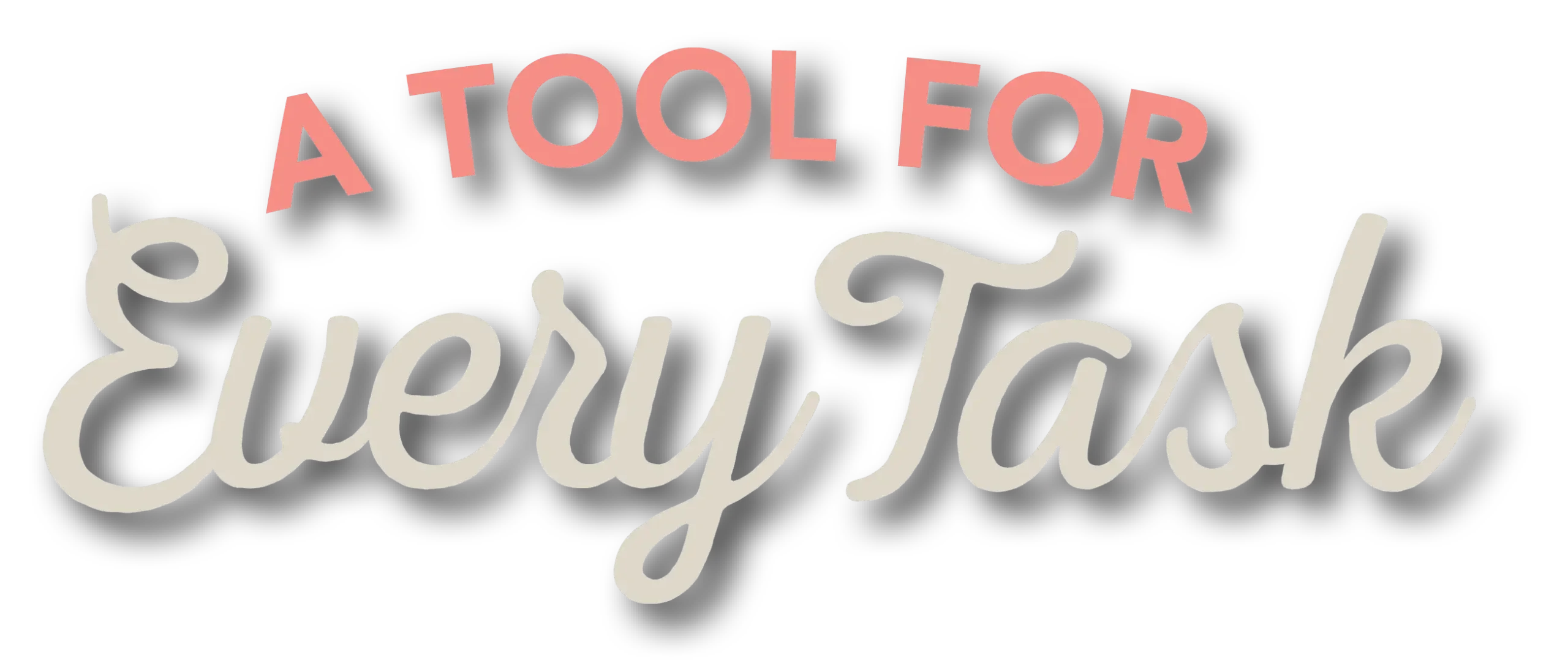 A Tool for Every Task