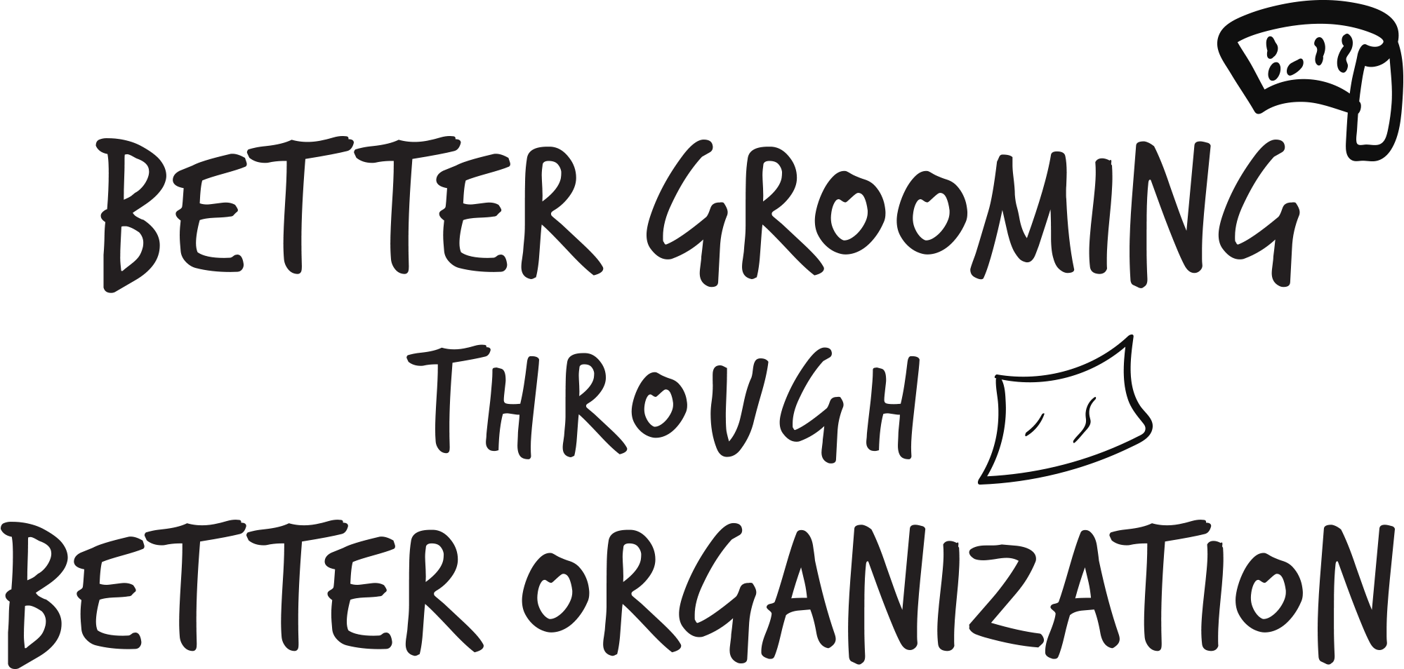 Better Grooming Through Better Organization