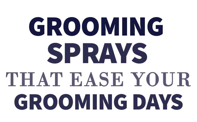 Grooming sprays that ease your grooming days
