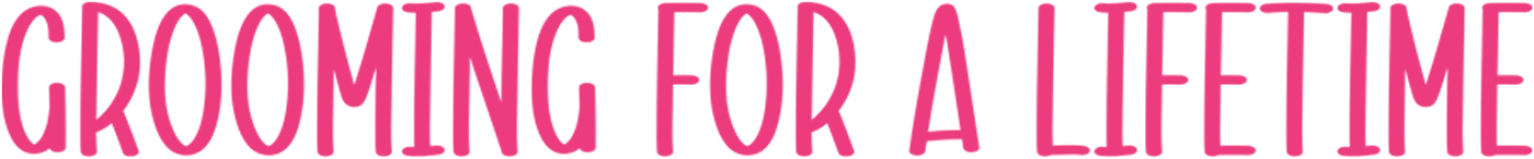 Grooming for a Lifetime typography