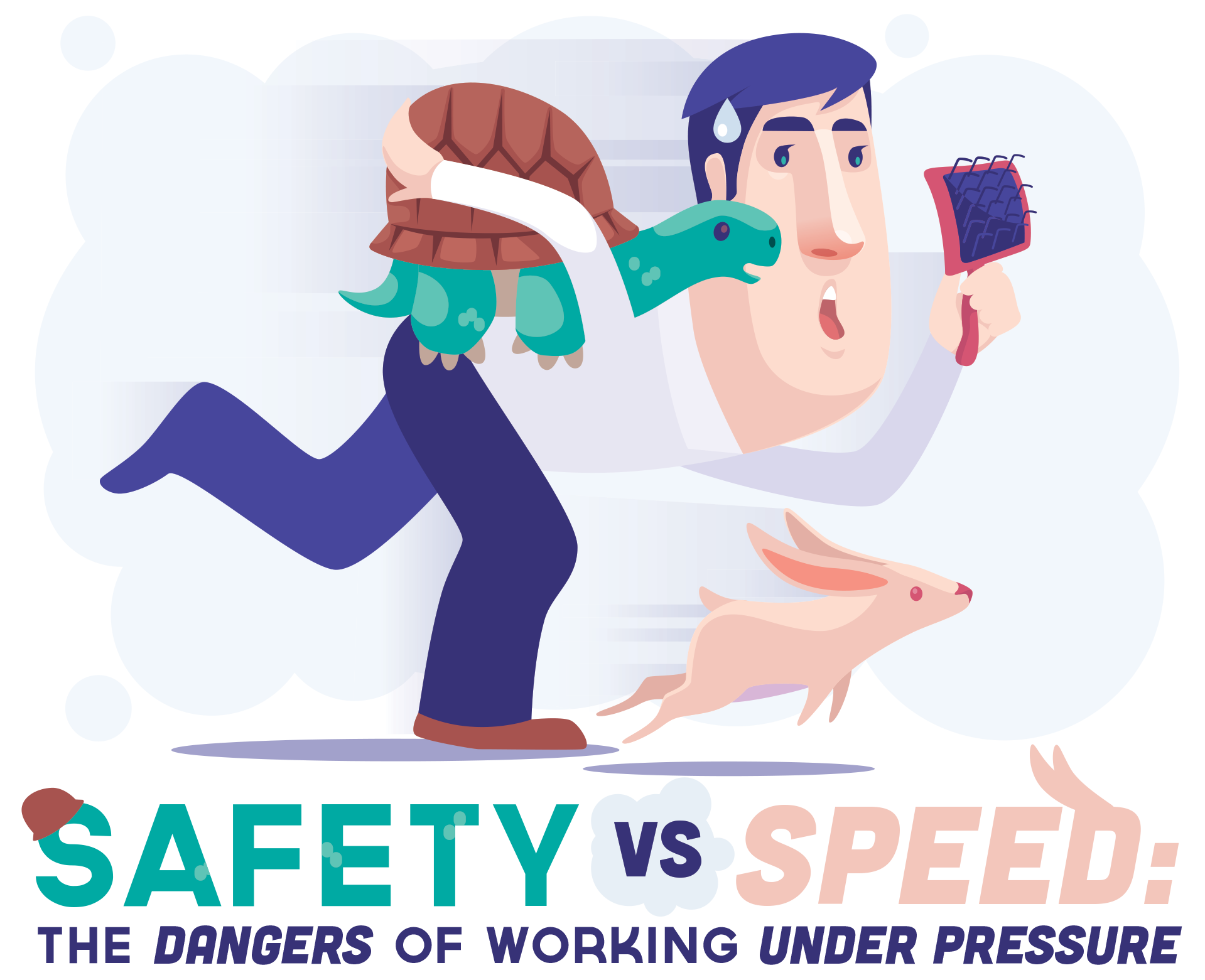 Safety vs Speed: The Dangers of Working Under Pressure, title, with an illustration of a man running and holding a brush with a turtle on his back and a rabbit running in front of him.