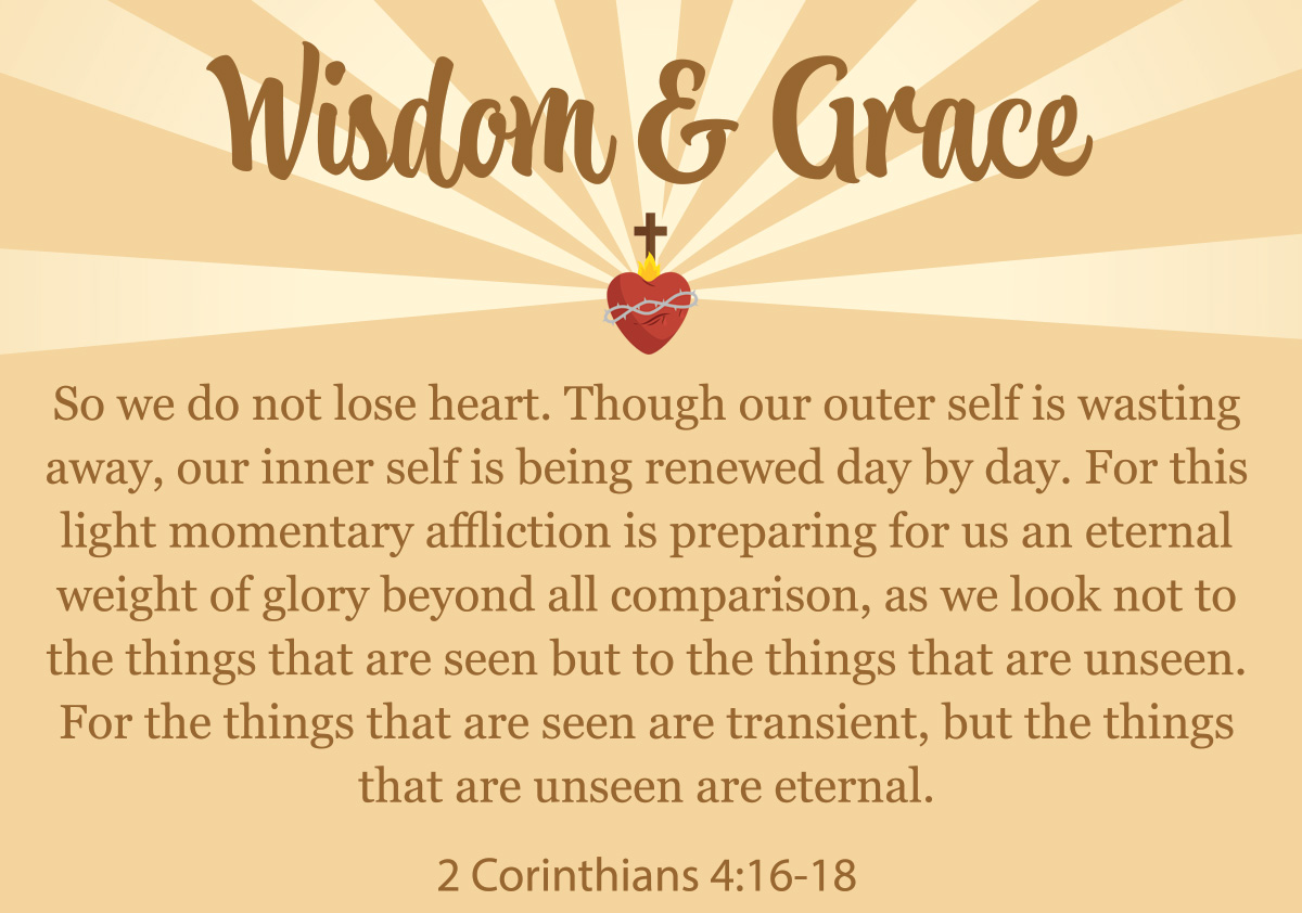 Wisdom and Grace quote from 2 Corinthians 4:16-18