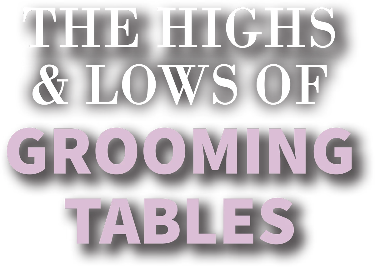 The Highs and Lows of Grooming Tables typography in white and pink