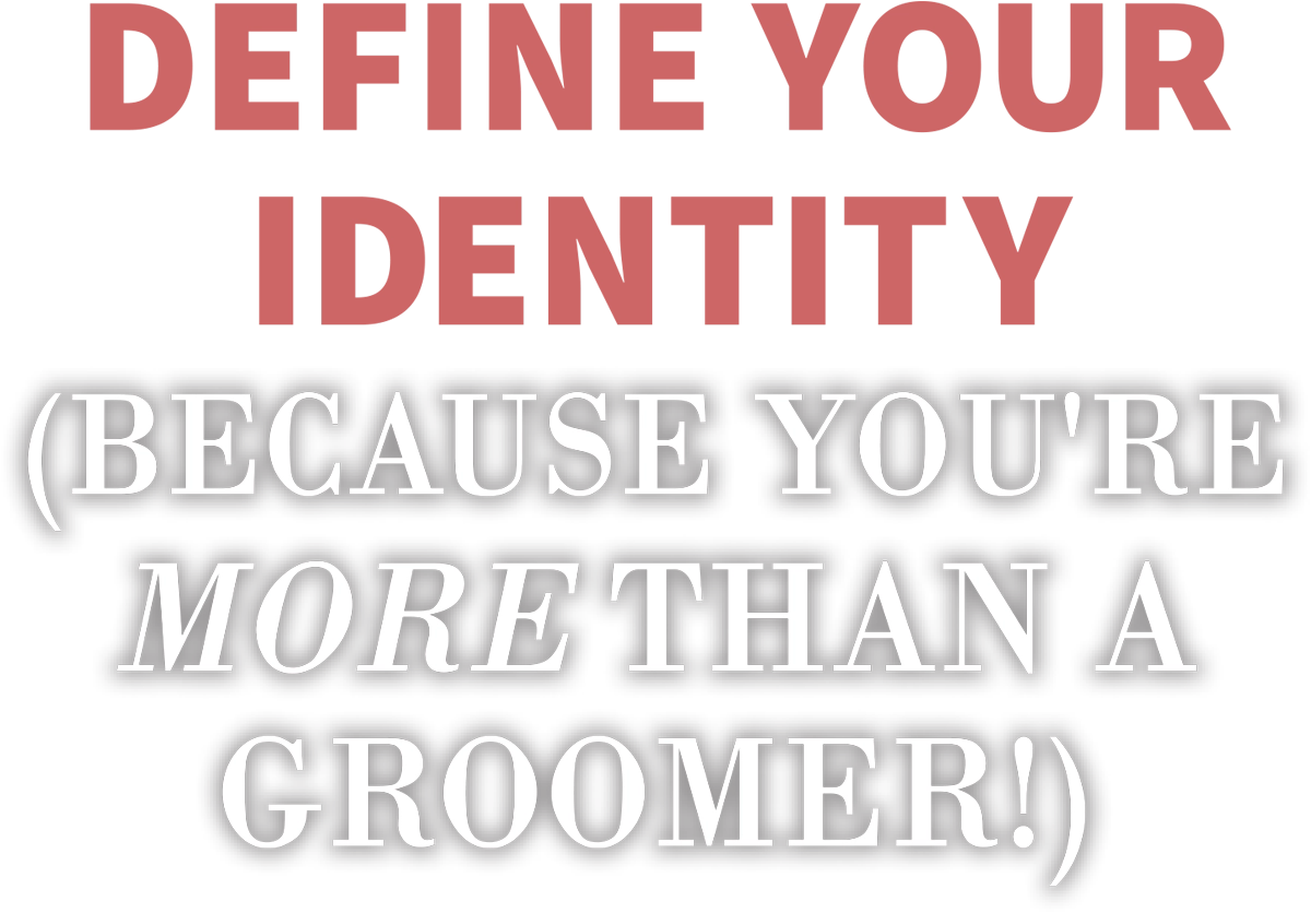 Define Your Identity (Because You’re More Than a Groomer!) typography