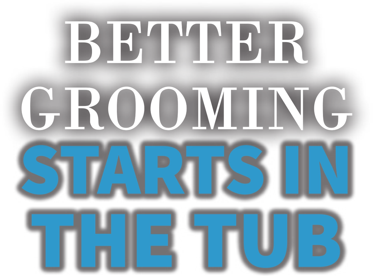 Better Grooming Starts in the Tub typography