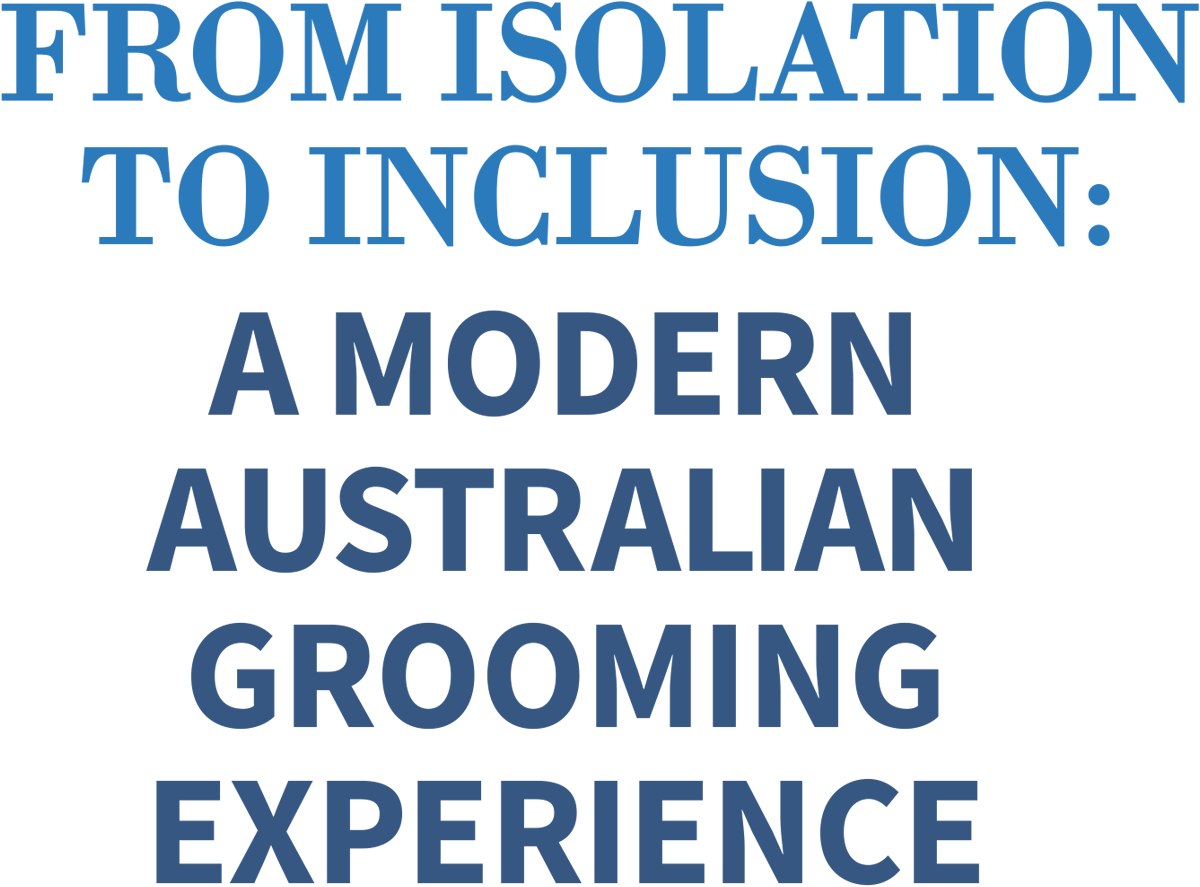 From Isolation to Inclusion: A Modern Australian Grooming Experience typography