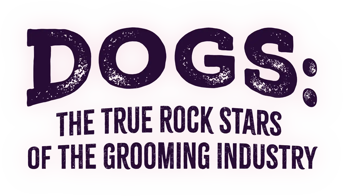 Dogs: The True Rock Stars of the Grooming Industry typography