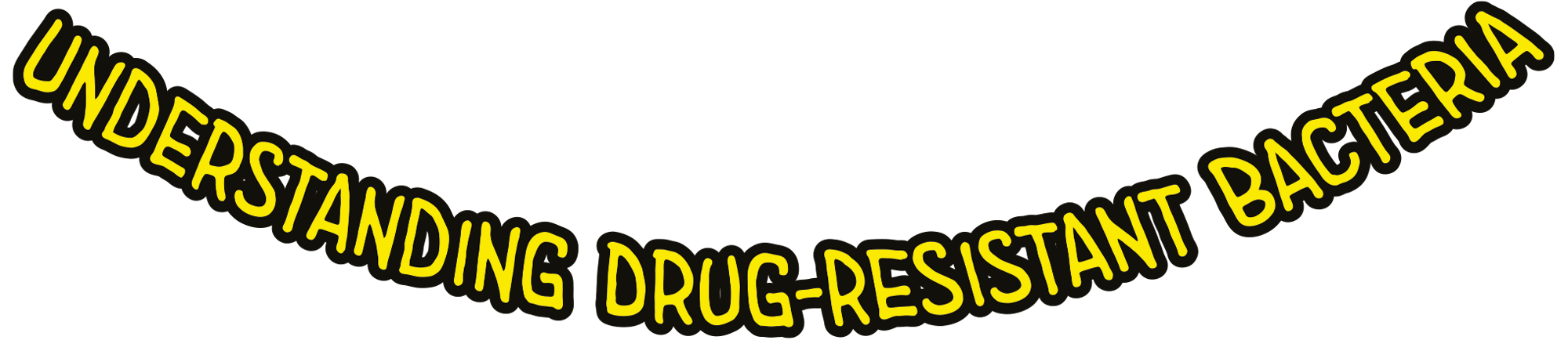 Understanding Drug-Resistant Bacteria typography