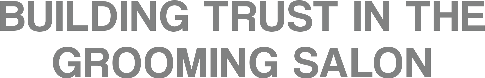 Building Trust in the Grooming Salon typography