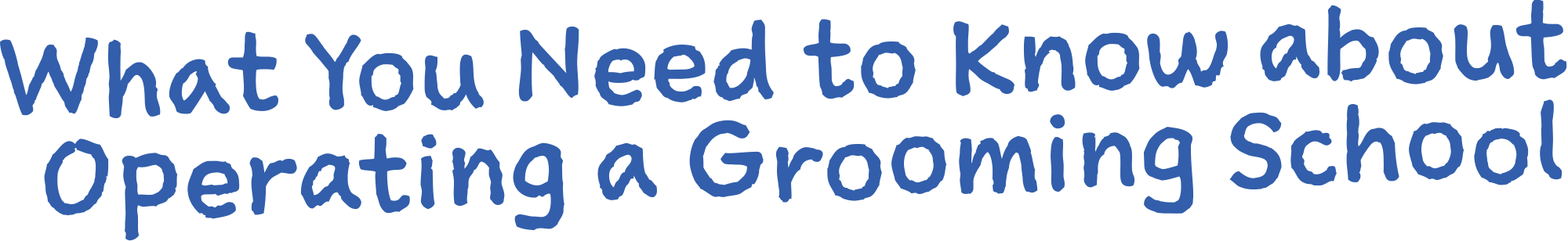 What You Need to Know about Operating a Grooming School