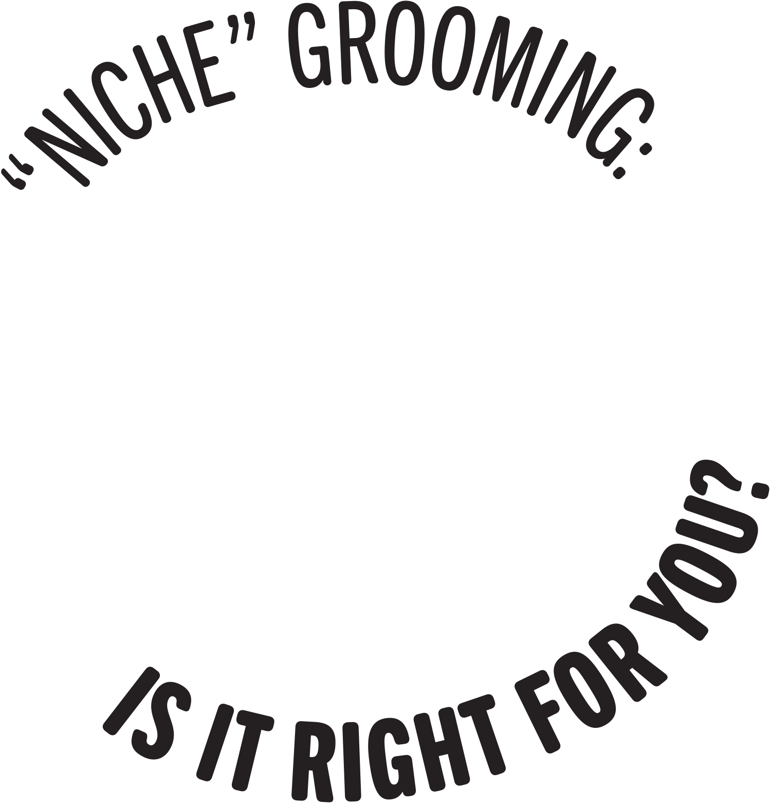 “Niche” Grooming: Is It Right for You? typography