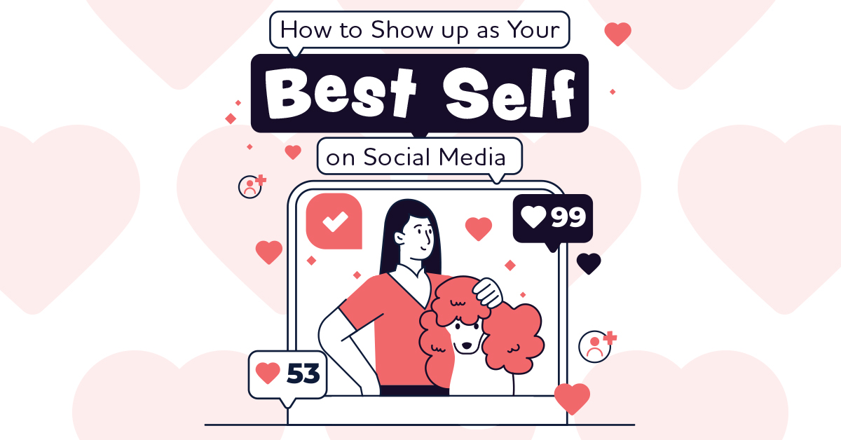 How to Show Up as Your Best Self on Social Media