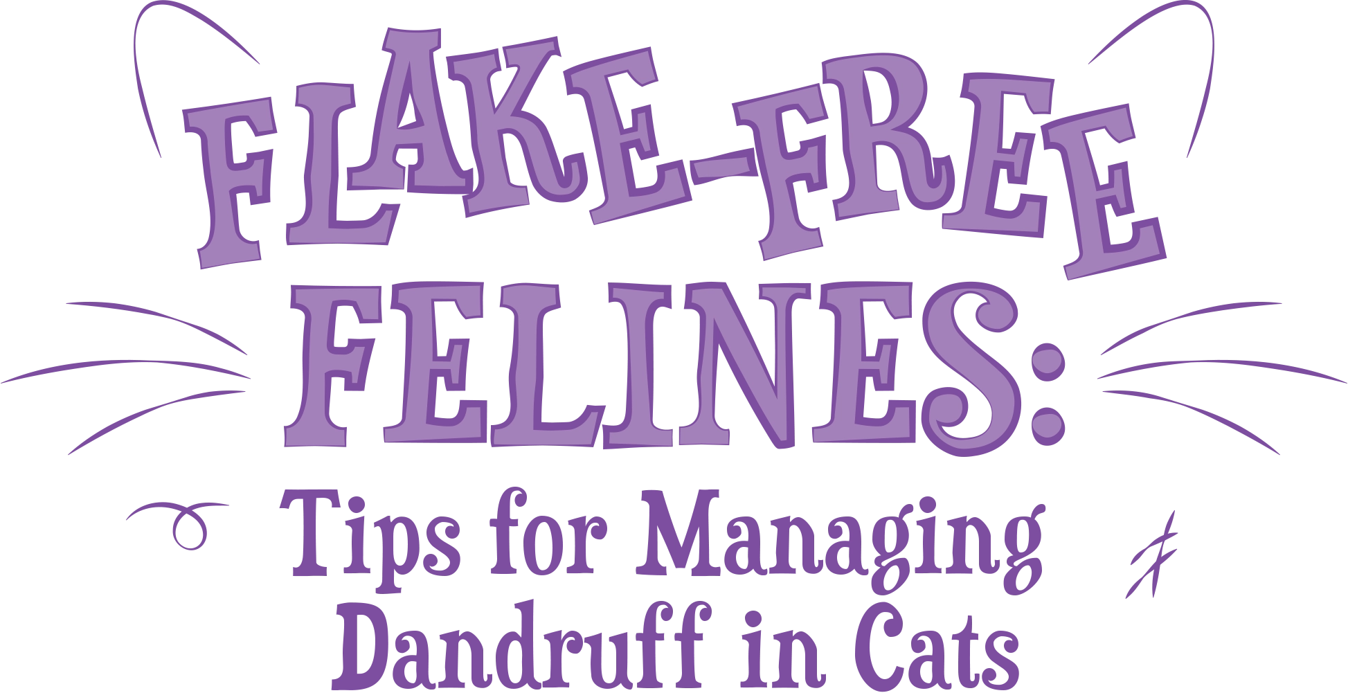 Flake-Free Felines: Tips for Managing Dandruff in Cats