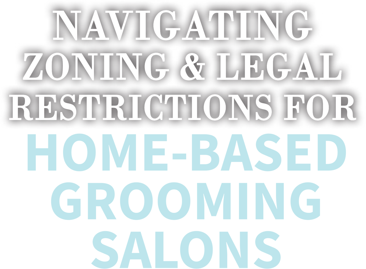 Navigating Zoning & Legal Restrictions for Home-based Grooming Salons cover typography