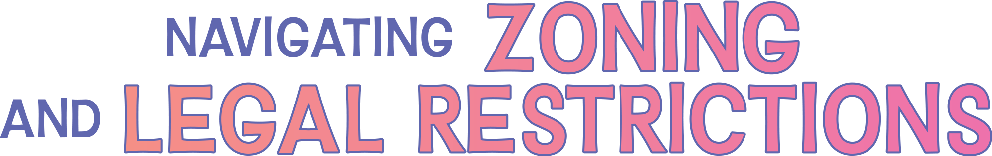 Navigating Zoning and Legal Restrictions