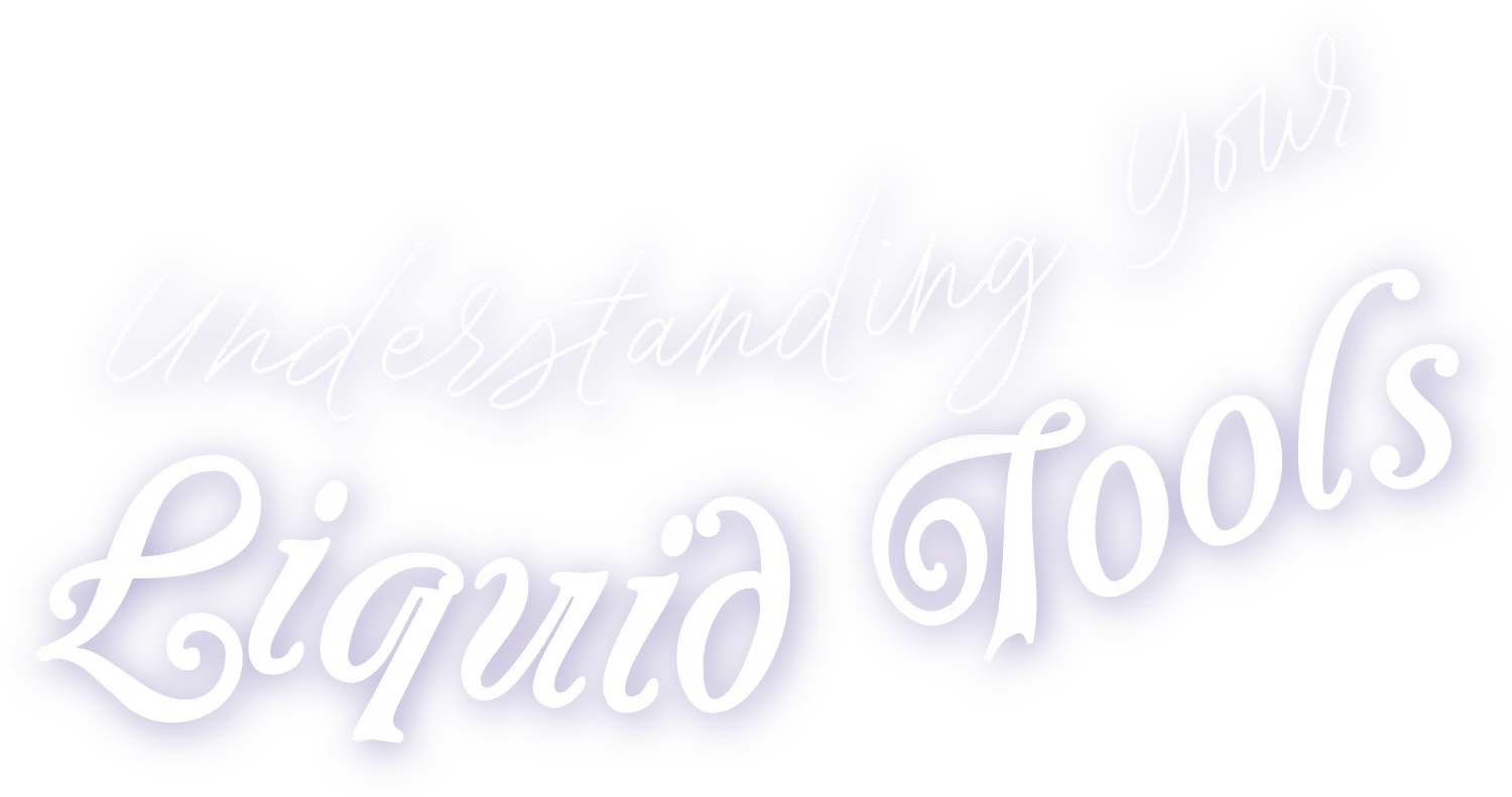 Understanding Your Liquid Tools typography