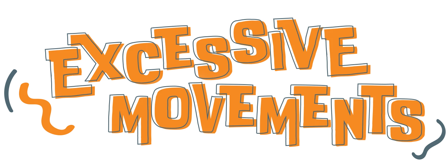 Excessive Movements