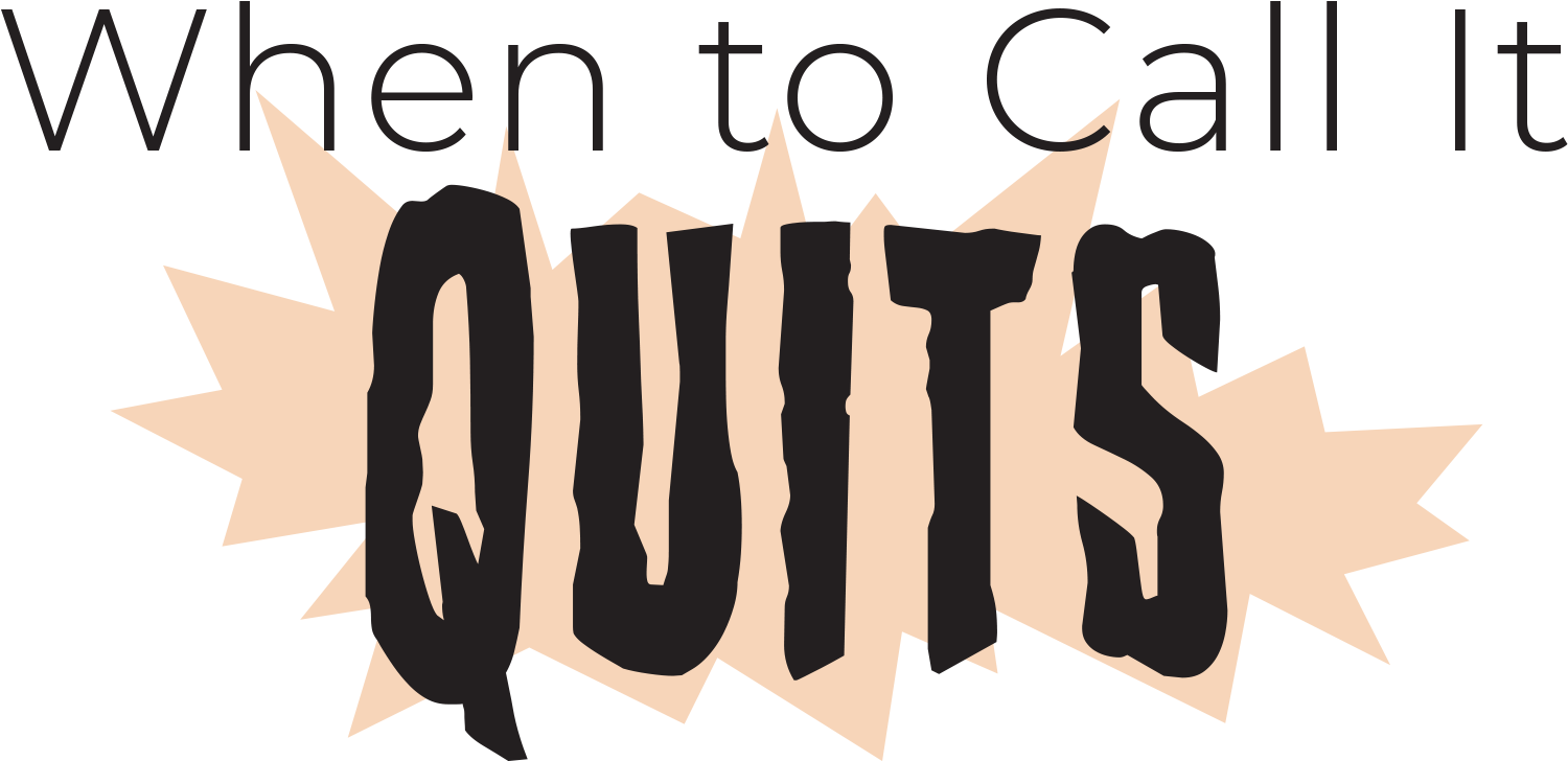 When to Call It Quits