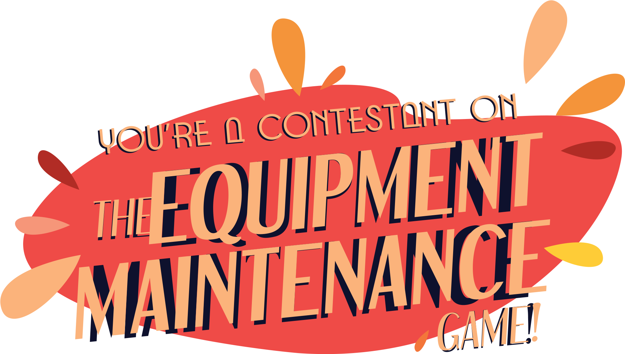 You’re a Contestant on The Equipment Maintenance Game! typography