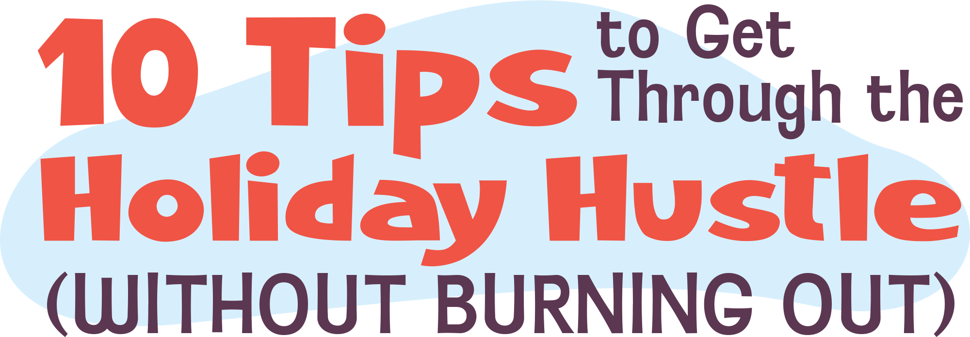 10 Tips to Get Through the Holiday Hustle (Without Burning Out)