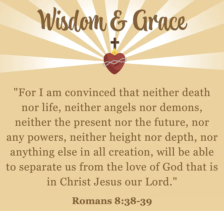 Wisdom & Grace bible verse (Romans 8:38-39) sentence with a orange flamed heat shape floating in the air behind the heart, brown cross symbol floating above the heart as well as the orange flamed heat shape, and dark grey spiky chain-link shape floating on top of the heart with nine ray beam sun shaped lights beaming outward in the far distance behind everything