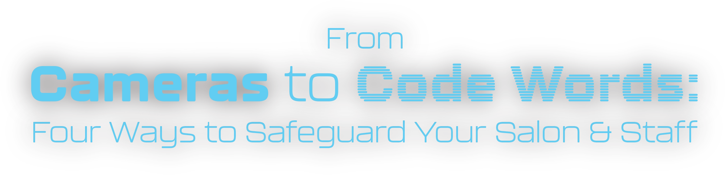 From Cameras to Code Words: Four Ways to Safeguard Your Salon & Staff