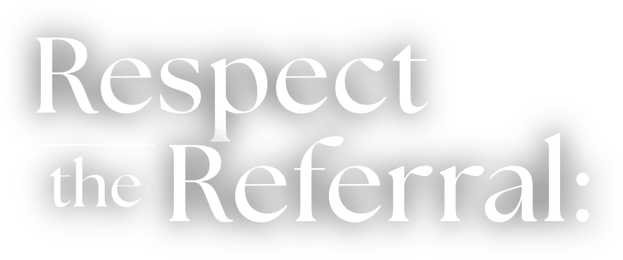 Respect the Referral