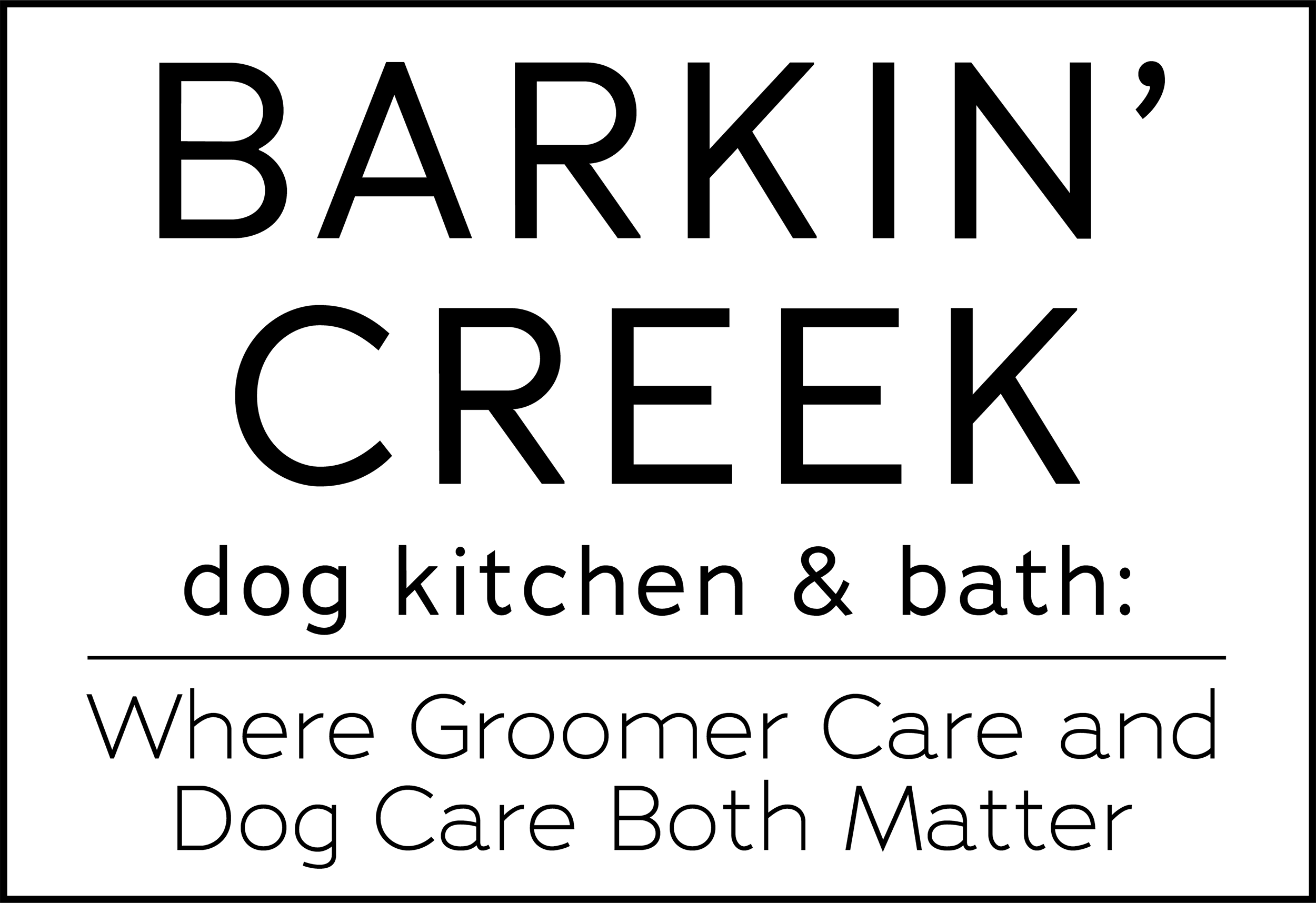 Barkin’ Creek Dog Kitchen & Bath: Where Groomer Care and Dog Care Both Matter