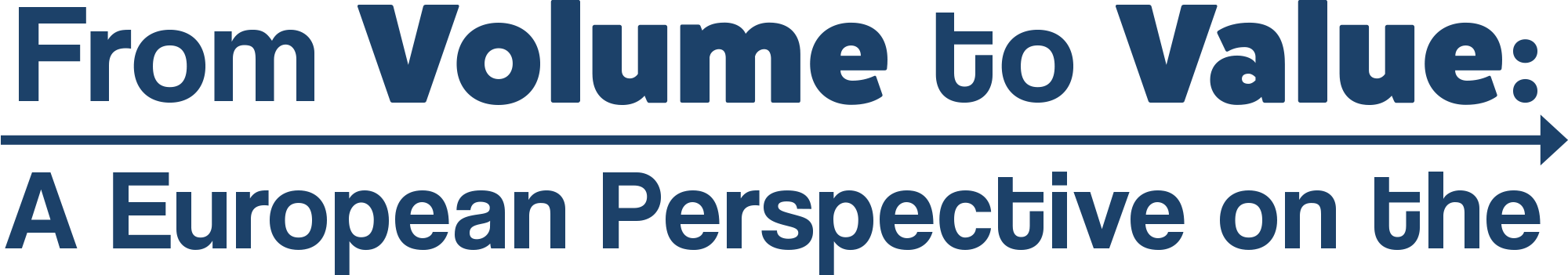 From Volume to Value: A European Perspective on the