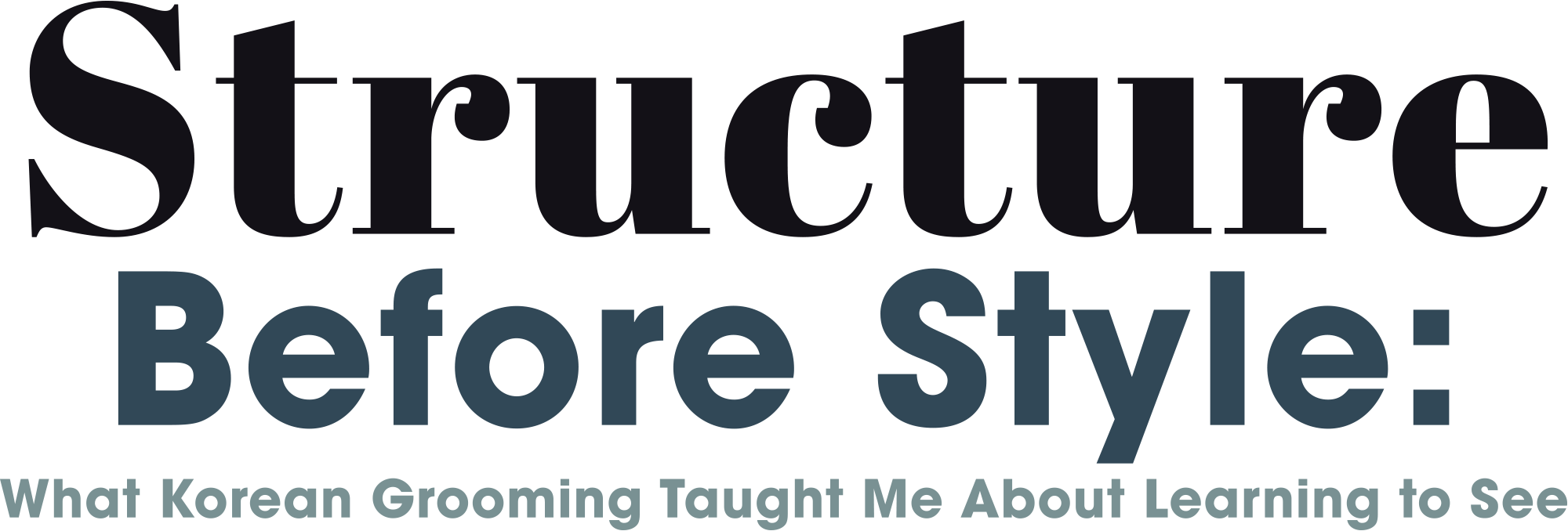 Structure Before Style: What Korean Grooming Taught Me About Learning to See
