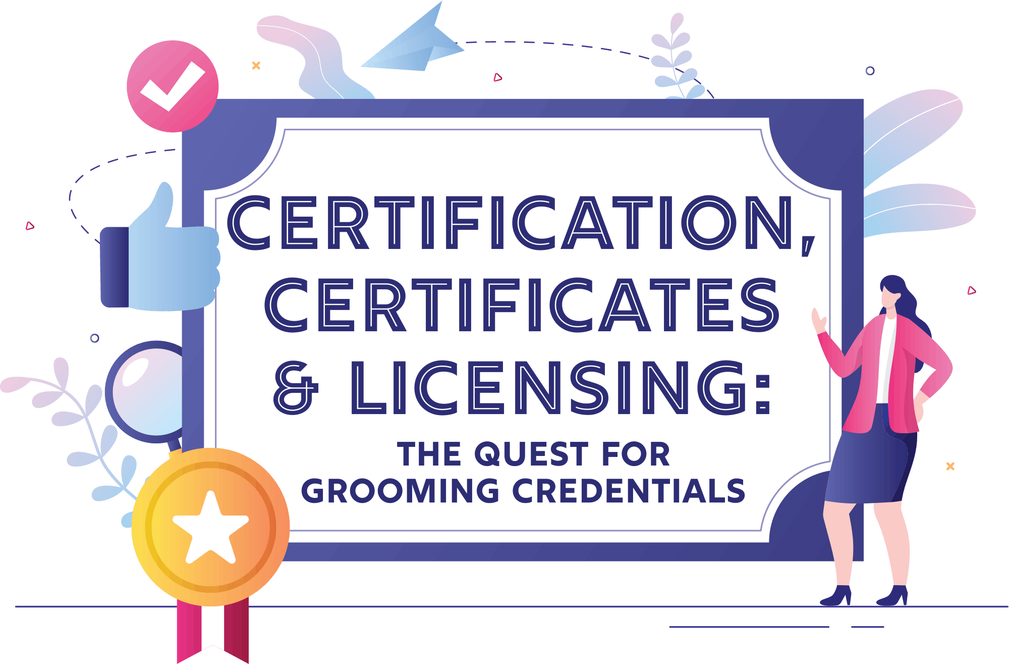 Certification, Certificates & Licensing: The Quest for Grooming Credentials