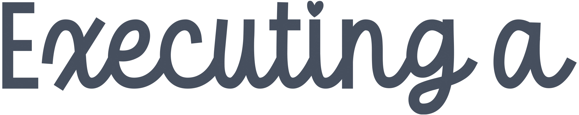 Stylized navy blue text in a cursive font that reads "Executing a."