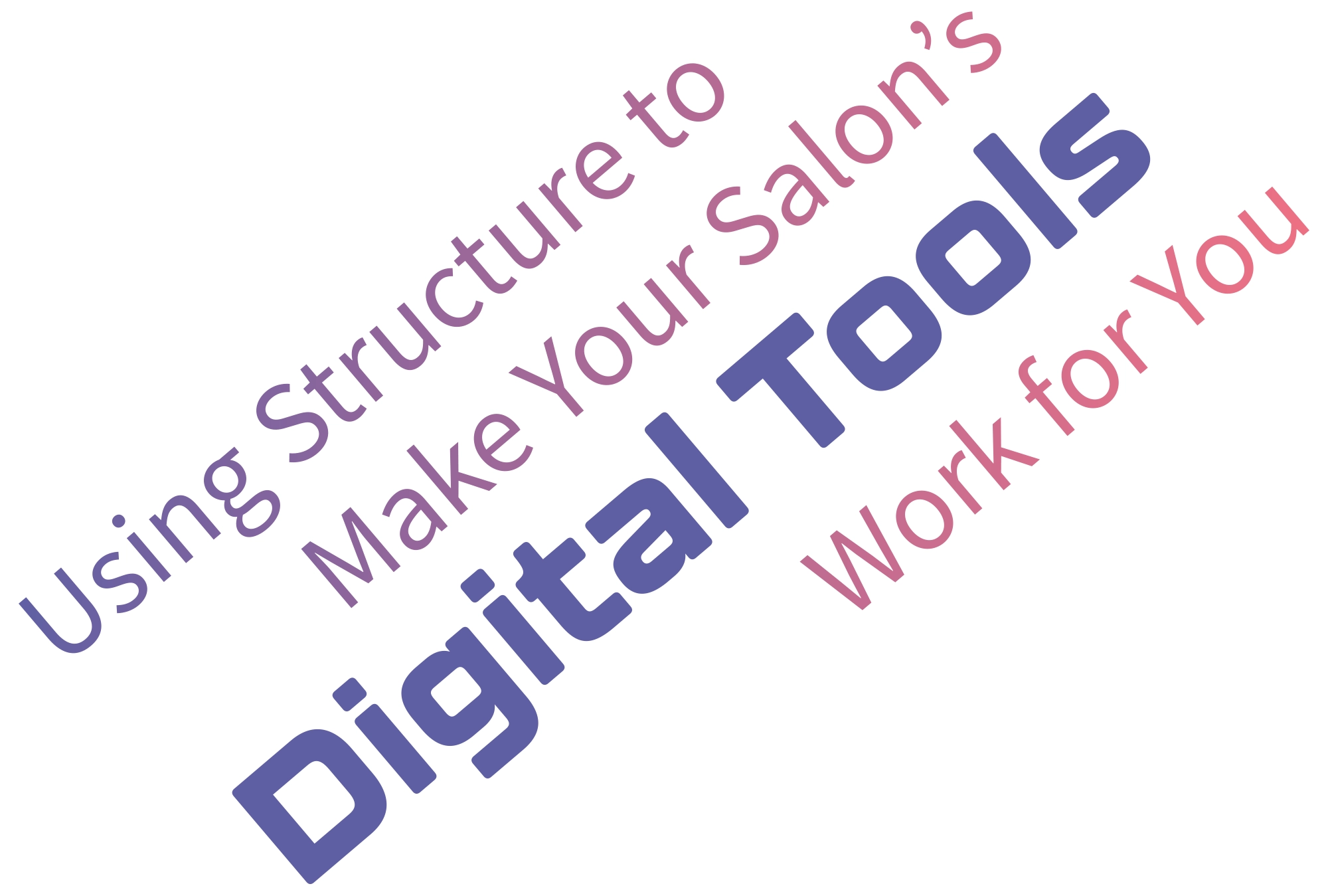 Using Structure to Make Your Salon’s Digital Tools Work for You