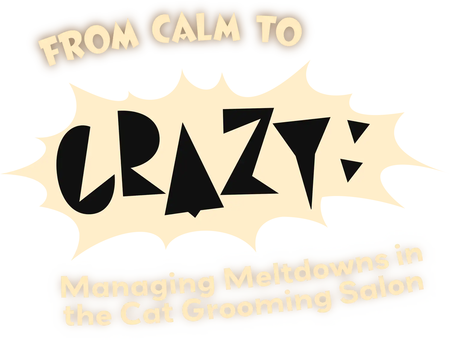 From Calm to Crazy: Managing Meltdowns in the Cat Grooming Salon