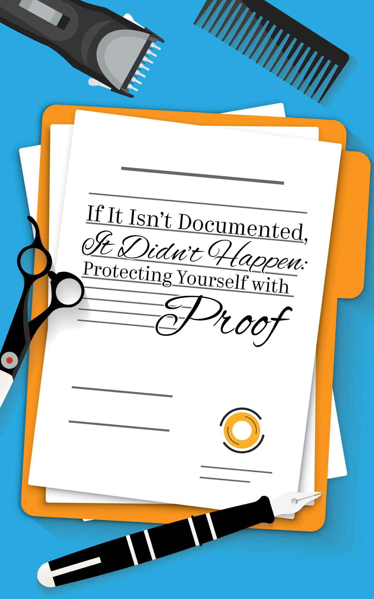 Graphic of an orange folder with paper reading, "If It Isn't Documented, It Didn't Happen: Protecting Yourself with Proof" surrounded by grooming clippers, a comb, shears, and a pen.