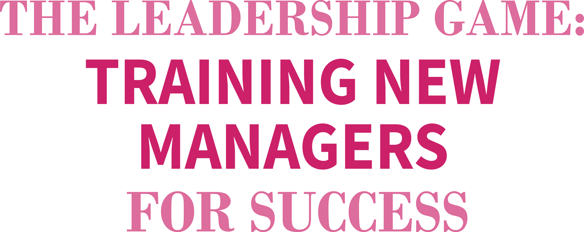 THE LEADERSHIP GAME: TRAINING NEW MANAGERS FOR SUCCESS